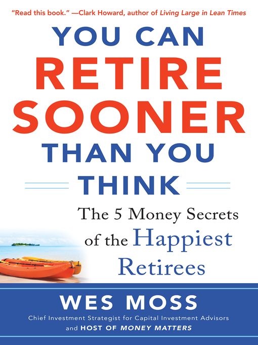Title details for You Can Retire Sooner Than You Think by Wes Moss - Available